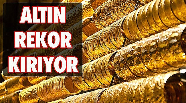 Altın Fiyatları Rekor Kırıyor