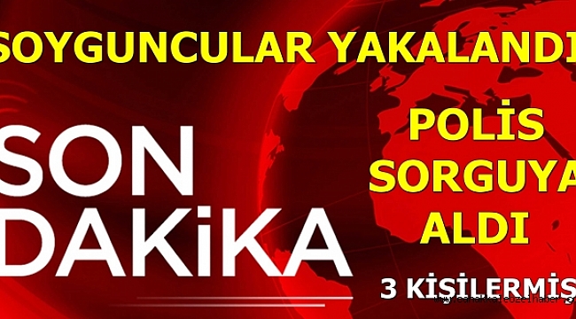 Polisin Başarılı Operasyonu ile Soyguncular Yakalandı