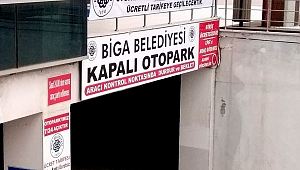 Biga Belediyesi Kapalı Otoparkı Bugünden İtibaren Ücretli