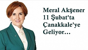 Meral Akşener 11 Şubat´ta Çanakkale´ye Geliyor