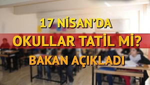 17 Nisan'da Okullar Tatil Mi?