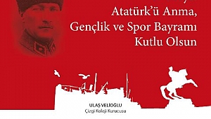 Çizgi Kolejleri Kurucusu Ulaş Velioğlu; 19 Mayıs Atatürk'ü Anma, Gençlik ve Spor Bayramı Mesajı
