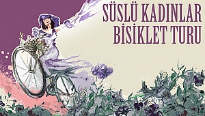 Biga'da Süslü Kadınlar Bisiklet Turu düzenlenecek.