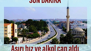 Biga'da aşırı hız ve alkol can aldı