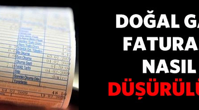 Doğalgaz faturası nasıl düşer?