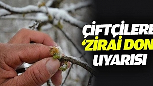 Dikkat! Zirai Don Uyarısı...