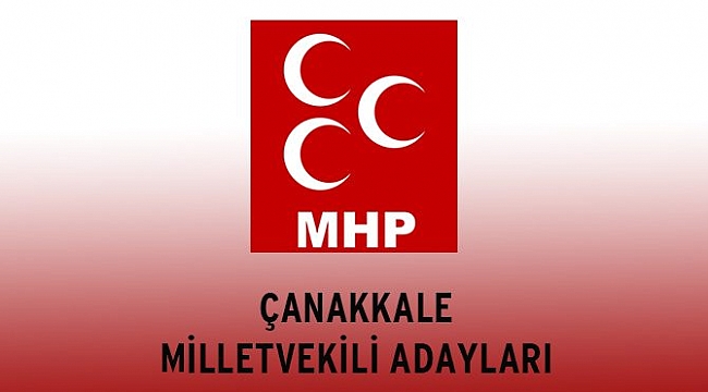 MHP Çanakkale Millet Vekili Adayları Belli Oldu