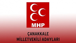 MHP Çanakkale Millet Vekili Adayları Belli Oldu