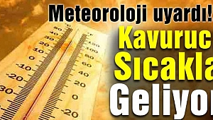 Kavurucu Sıcaklar Geliyor