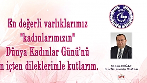 BİGA TSO BAŞKANI ŞADAN DOĞAN'IN KADINLAR GÜNÜ MESAJI