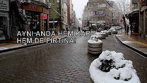 AYNI ANDA HEM KAR HEM DE FIRTINA!