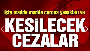 Corona virüsü yasaklarını çiğneyenlere uygulanacak cezalar neler?