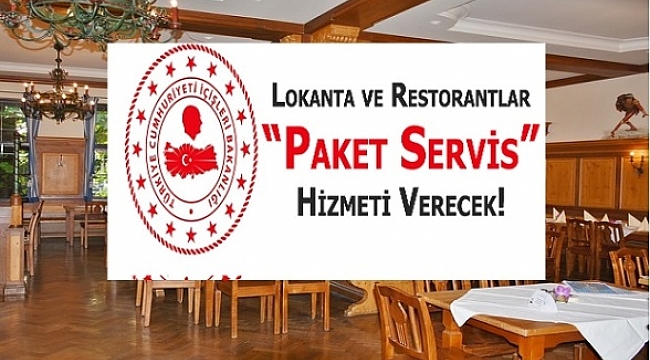  Lokanta ve restoranlar sadece 'paket servis' hizmeti verecek