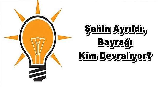 ŞAHİN AYRILDI, BAYRAĞI KİM DEVRALIYOR ?