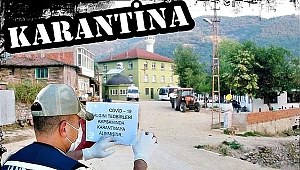 KORONA GERİ DÖNDÜ BİR KÖY KARANTİNADA!