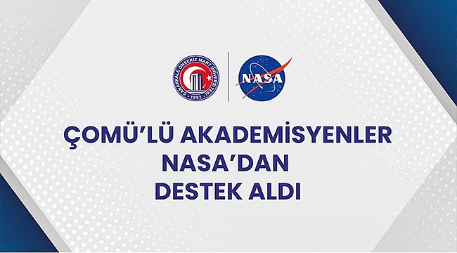 ÇOMÜ'LÜ AKADEMİSYENLER NASA'DAN DESTEK ALDI