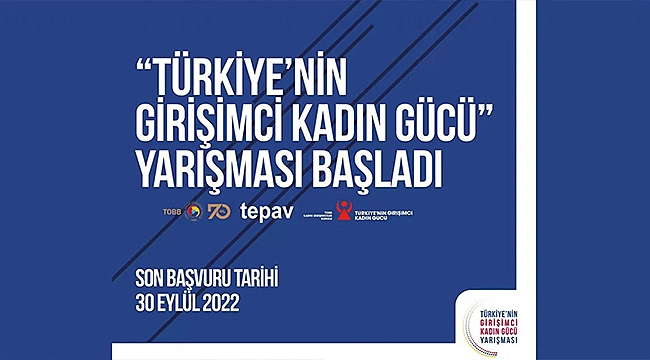 TÜRKİYE'NİN 'GİRİŞİMCİ KADIN GÜCÜ' YARIŞMASI BAŞVURULARI BAŞLADI