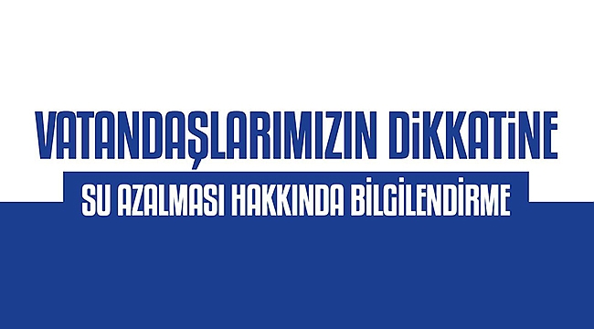 BİGA BELEDİYESİ'NDEN SU AZALMASI HAKKINDA AÇIKLAMA