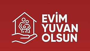 "EVİM YUVAN OLSUN"