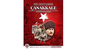 "ÇANAKKALE TÜRKİYE'NİN ÖNSÖZÜDÜR"