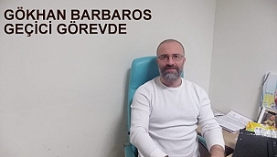 GÖKHAN BARBAROS GEÇİCİ GÖREVDE