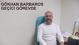 GÖKHAN BARBAROS GEÇİCİ GÖREVDE