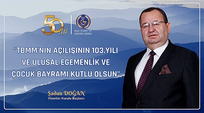 "TBMM'NİN AÇILIŞININ 103.YILI VE ULUSAL EGEMENLİK VE ÇOCUK BAYRAMI KUTLU OLSUN…"