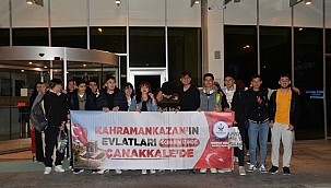 KAHRAMANKAZANLI ÖĞRENCİLER ÇANAKKALE'DE