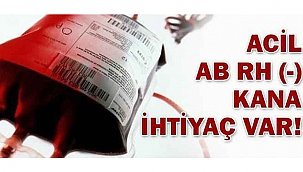 ACİL KANA İHTİYAÇ VAR!