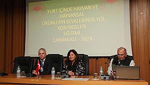 ÇANAKKALE'DE GÜVENLİK GÜÇLERİNE "HAYVAN SEVKİYAT KONTROLLERİ" EĞİTİMİ