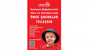 RAMAZAN BAĞIŞLARINIZLA, FİTRE VE ZEKÂTLARINIZLA ÖNCE ÇOCUKLAR İYİLEŞSİN!