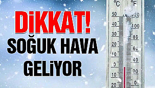 SOĞUK HAVA GELİYOR!