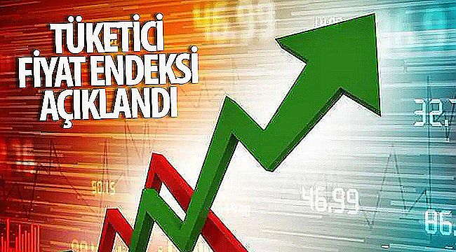 TÜKETİCİ FİYAT ENDEKSİ AÇIKLANDI