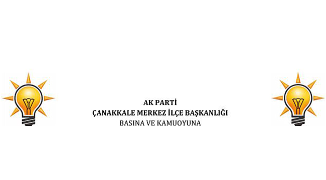 AK PARTİ MERKEZ İLÇE BAŞKANI BARIŞ'TAN DARDANOS AÇIKLAMASI