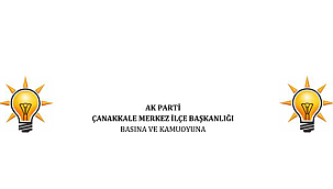 AK PARTİ MERKEZ İLÇE BAŞKANI BARIŞ'TAN DARDANOS AÇIKLAMASI