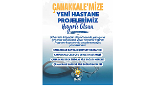 ÇANAKKALE'YE YENİ SAĞLIK YATIRIMLARI ONAYLANDI