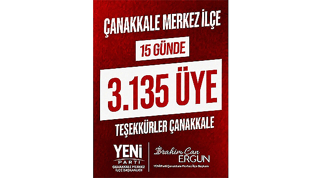 YENİ PARTİ ÇANAKKALE'DE 15 GÜNDE 3 BİN 135 YENİ ÜYE