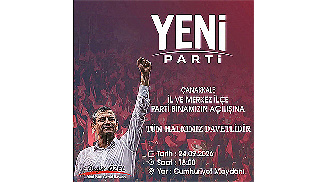 YENİ PARTİ ÇANAKKALE'DE YENİ BİNASINI AÇIYOR